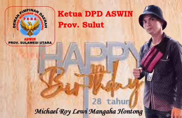 Ketua DPD Aswin Provinsi Sulawesi Utara ber, hari ulan Tahun ke Usia 28 Tahun Yang Di Berikan Tuhan, Serta Michaell M Hontong Berterimakasih Kepada Tuhan Atas Ketambahan Usia Baru Serta Hontong Juga Berterimakasih Juga Kepada Pimpinan Umum Asosiasi Wartawan Internasional Aswin Pusat,