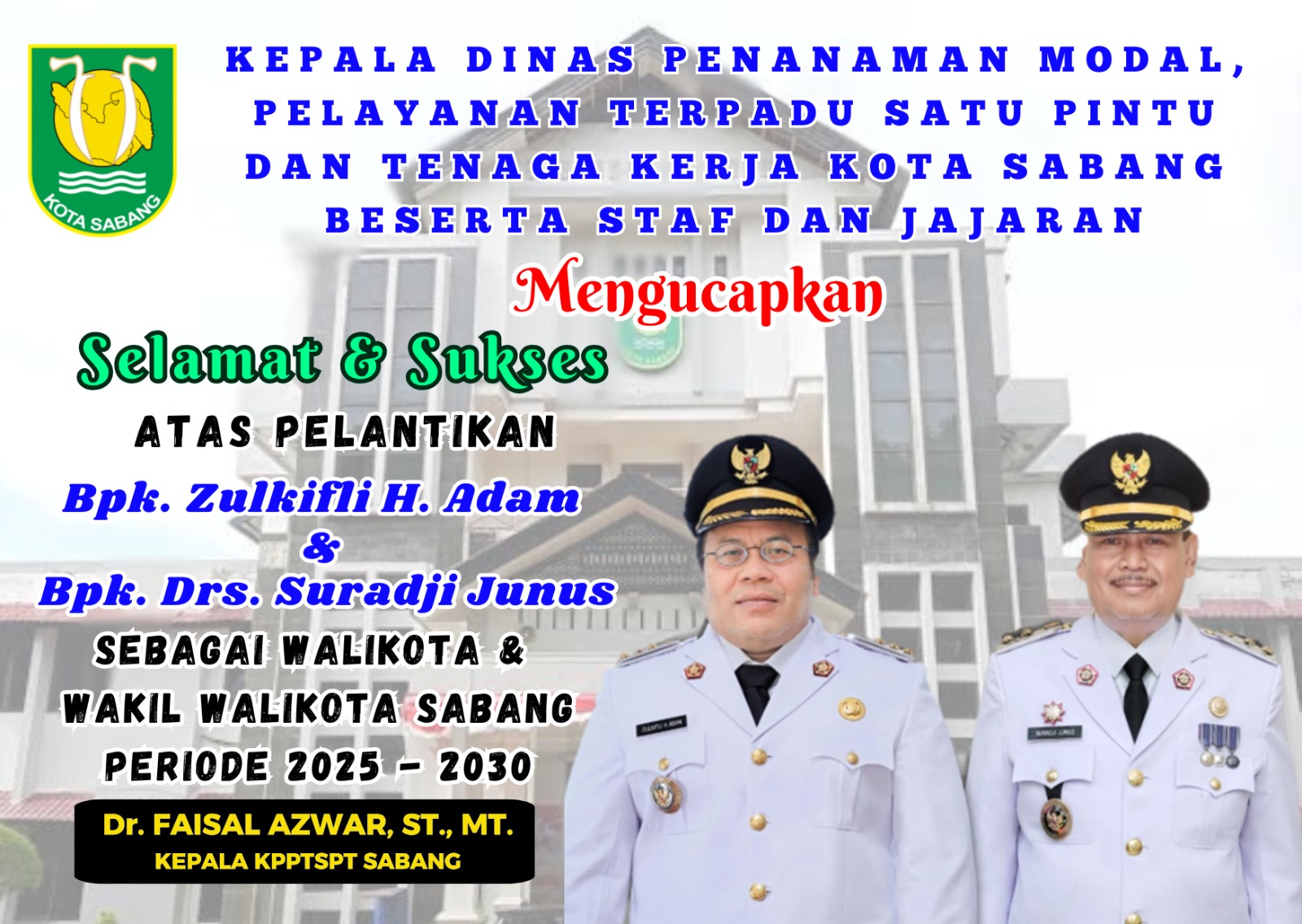KADIS DPMPT & Naker SABANG Dr,Faisal Azwar ST,MT, Ucapan Slamat ATas Pelantikan Wali Kota Sabang 2025/2030