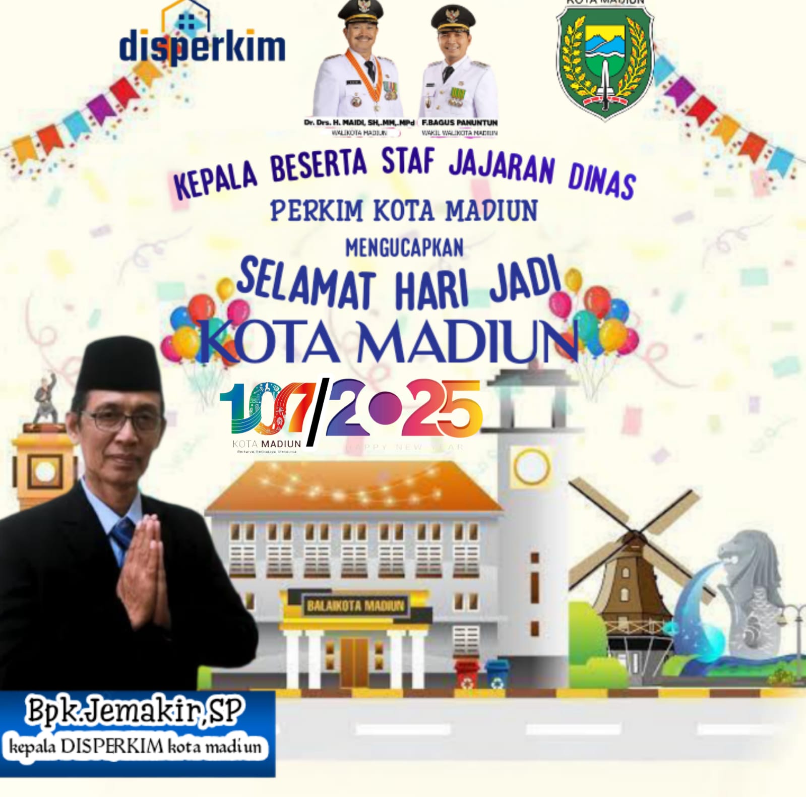 Kepala dinas perkim kota madiun beserta staf jajaran mengucapakan selamat hari jadi kota madiun ke-107 semoga kedepan KOTA MADIUN terus berkembang pesat menjadi kota yang modern dan inovatif. Mari kita rayakan bersama dengan semangat kebersamaan dan rasa bangga menjadi bagian dari kota ini.